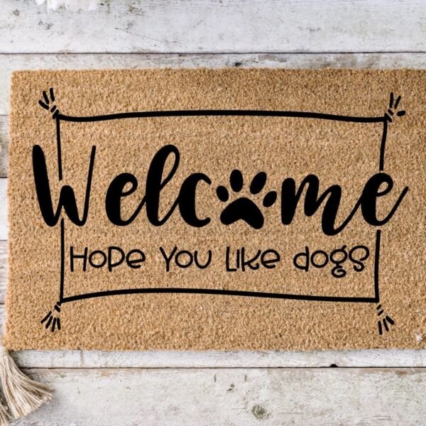 Welcome Hope You Like Dogs