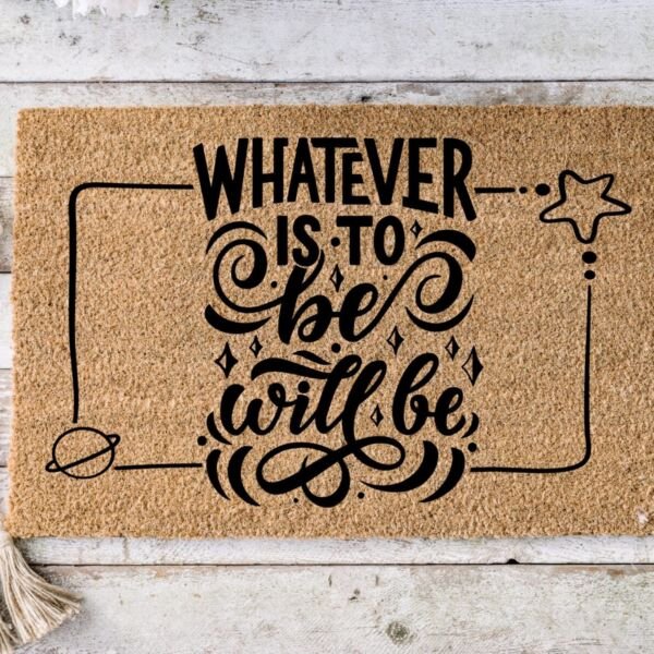 Whathever is to be Will Be