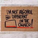 I'm not alcohol dipendent, i'm the owner